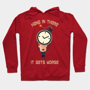 Hang In There It Gets Worse Hoodie